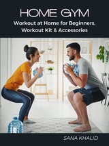 Home Gym: Workout at Home for Beginners, Workout Kit & Accessories - Sana Khalid