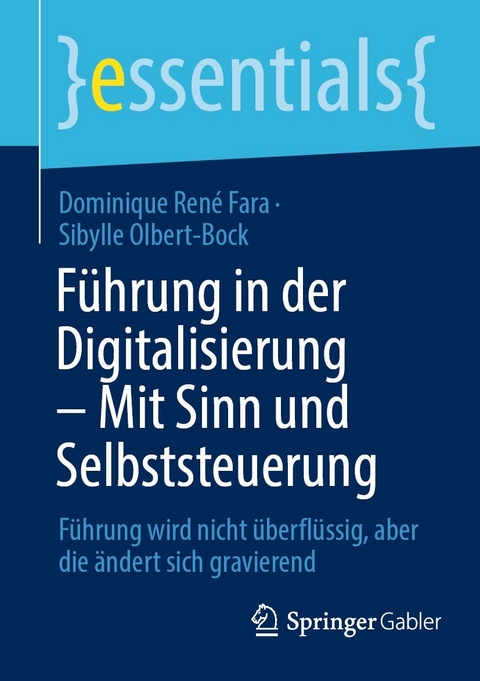 Führung in der Digitalisierung – Mit Sinn und Selbststeuerung - Dominique René Fara, Sibylle Olbert-Bock