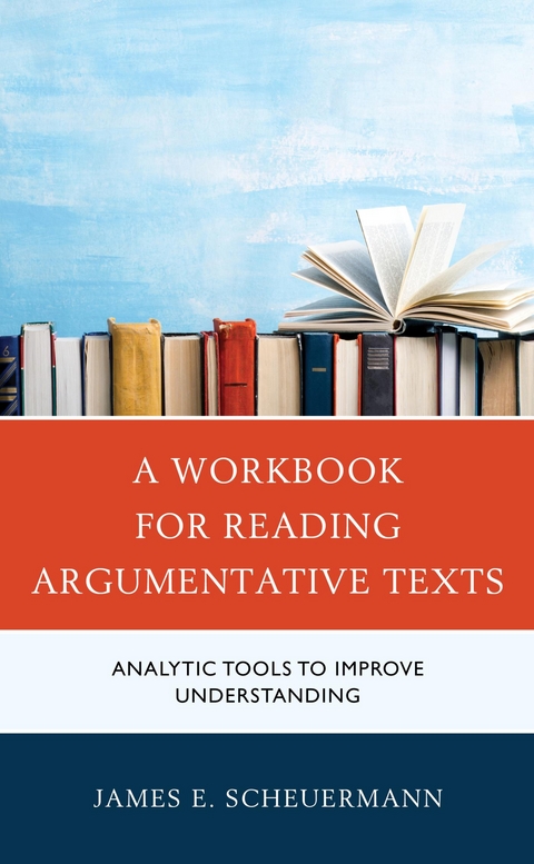 Workbook for Reading Argumentative Texts -  James E. Scheuermann