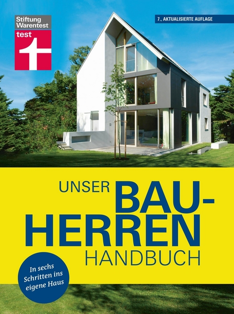 Unser Bauherren-Handbuch: Mit jedem Kapitel dem Traum vom Eigenheim ein Stück näher kommen - Wohnwünsche - Finanzierung  - Grundstück- und Haussuche - Bauplanung - Karl-Gerhard Haas, Rüdiger Krisch, Nadine Oberhuber, Karsten Meurer