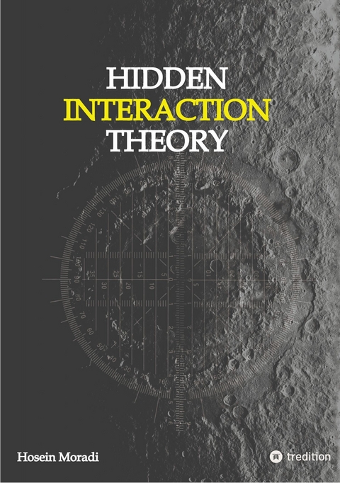 Hidden Interaction Theory - Hosein Moradi