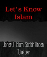 Let's Know Islam - Sabbir Hosen Talukder, Joherul Islam