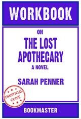 Workbook on The Lost Apothecary: A Novel by Sarah Penner | Discussions Made Easy -  Bookmaster