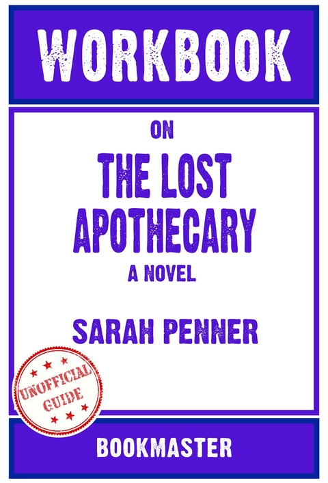 Workbook on The Lost Apothecary: A Novel by Sarah Penner | Discussions Made Easy -  Bookmaster