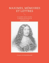 Maximes, mémoires et lettres - François de La Rochefoucauld