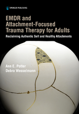 EMDR and Attachment-Focused Trauma Therapy for Adults -  PhD Ann E. Potter, LIMHP Debra Wesselmann MS