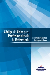 Código de Ética para Profesionales de la Enfermería con Declaraciones Interpretativas -  American Nurses Association