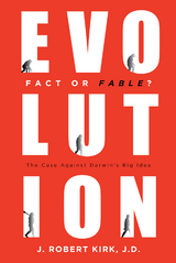 Evolution Fact or Fable? - J. Robert Kirk J.D.