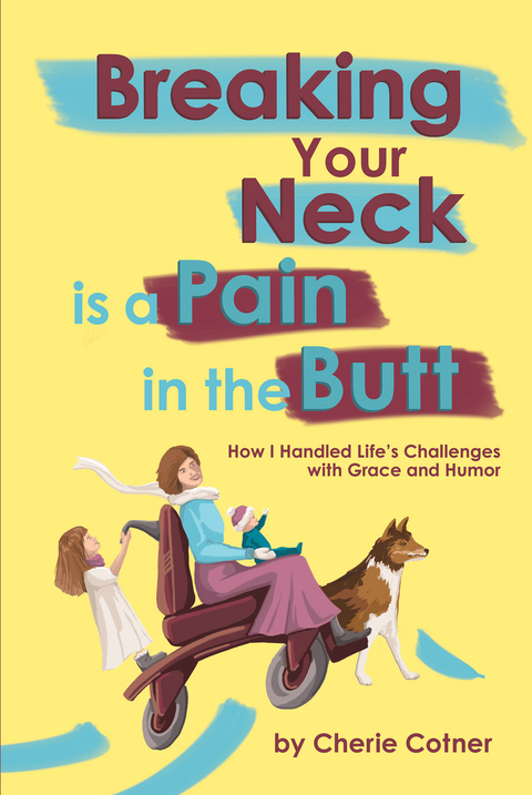 Breaking Your Neck is a Pain in the Butt -  Cherie Cotner