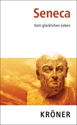 Vom glücklichen Leben -  Seneca