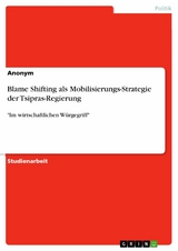 Blame Shifting als Mobilisierungs-Strategie der Tsipras-Regierung