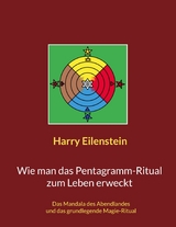 Wie man das Pentagramm-Ritual zum Leben erweckt - Harry Eilenstein