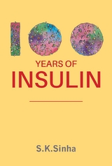 100 YEARS OF INSULIN -  S.K. Sinha