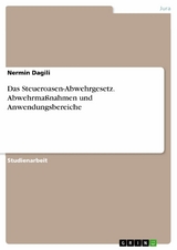 Das Steueroasen-Abwehrgesetz. Abwehrmaßnahmen und Anwendungsbereiche - Nermin Dagili