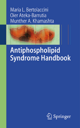 Antiphospholipid Syndrome Handbook - Maria L. Bertolaccini, Oier Ateka-Barrutia, Munther A Khamashta