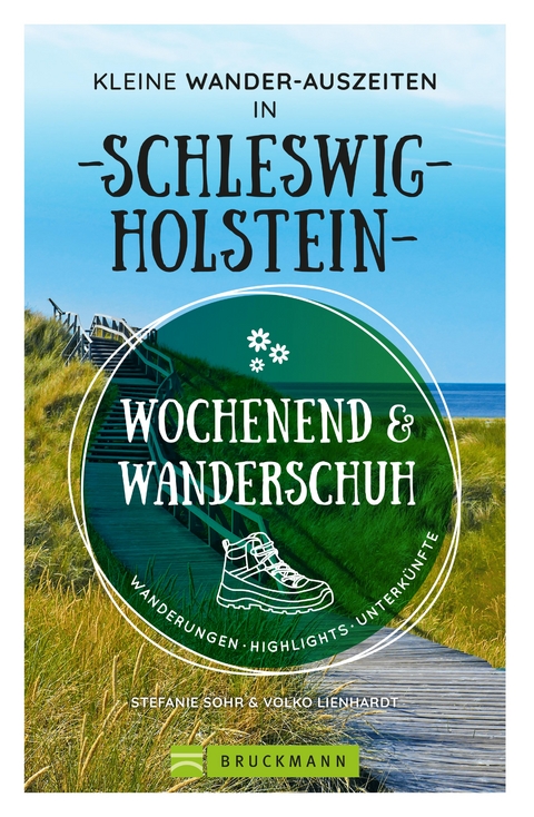 Wochenend und Wanderschuh – Kleine Wander-Auszeiten in Schleswig-Holstein - Stefanie Sohr, Volko Lienhardt