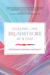 Healing, One Brushstroke at a Time - Sheila Paige