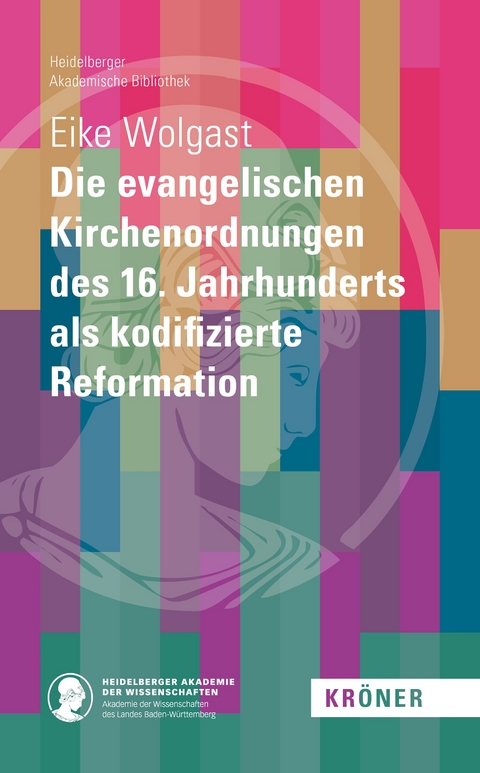 Die evangelischen Kirchenordnungen des 16. Jahrhunderts als kodifizierte Reformation - Eike Wolgast