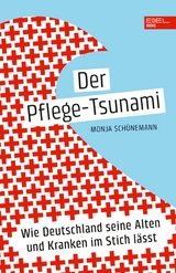 Der Pflege-Tsunami -  Monja Schünemann