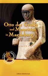 Otto der Große und Mauritius in Magdeburg - Uta Luise Zimmermann-Krause