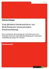 Vom globalen Friedenssicherer zur Bedrohung der internationalen Friedensordnung - Patrick Deligas