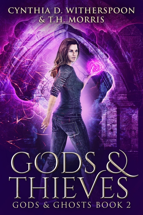 Gods & Thieves - Cynthia D. Witherspoon, T.H. Morris