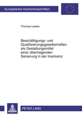 Beschäftigungs- und Qualifizierungsgesellschaften als Gestaltungsmittel einer übertragenden Sanierung in der Insolvenz - Thomas Leister