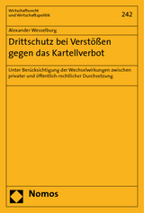 Drittschutz bei Verstößen gegen das Kartellverbot - Alexander Wesselburg