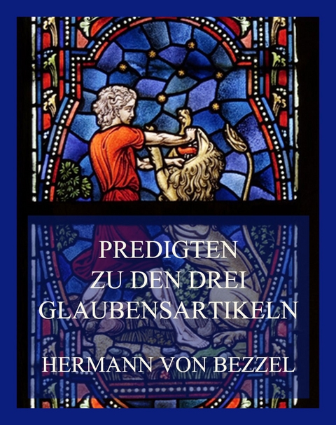 Predigten zu den drei Glaubensartikeln - Hermann Von Bezzel