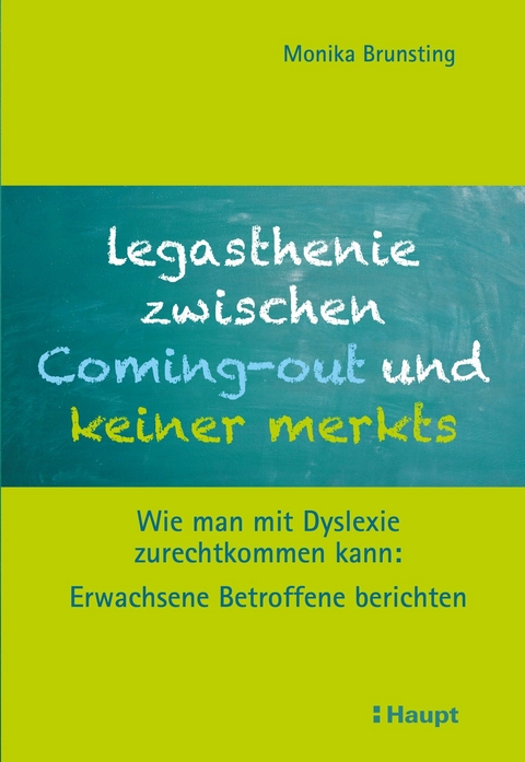 Legasthenie zwischen Coming-out und keiner merkts - Monika Brunsting