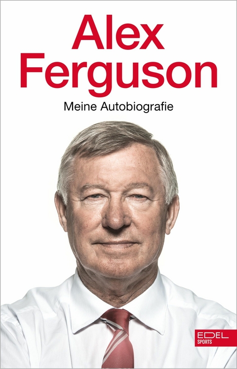 Alex Ferguson - Meine Autobiografie - Alex Ferguson