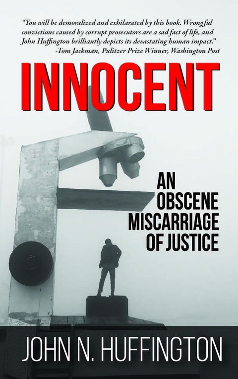 Innocent An Obscene Miscarriage of Justice - John N. Huffington