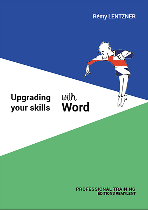 Upgrading your skills with Word -  Remy Lentzner