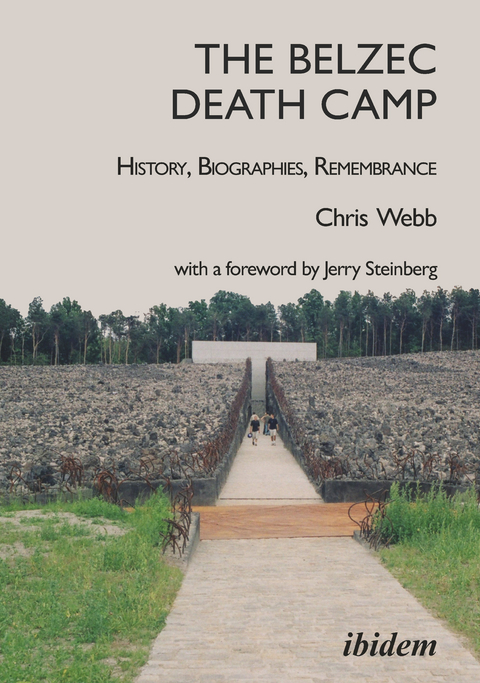 The Belzec Death Camp: History, Biographies, Remembrance - Chris Webb