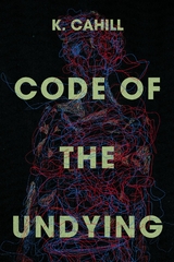 Code of the Undying - K. Cahill