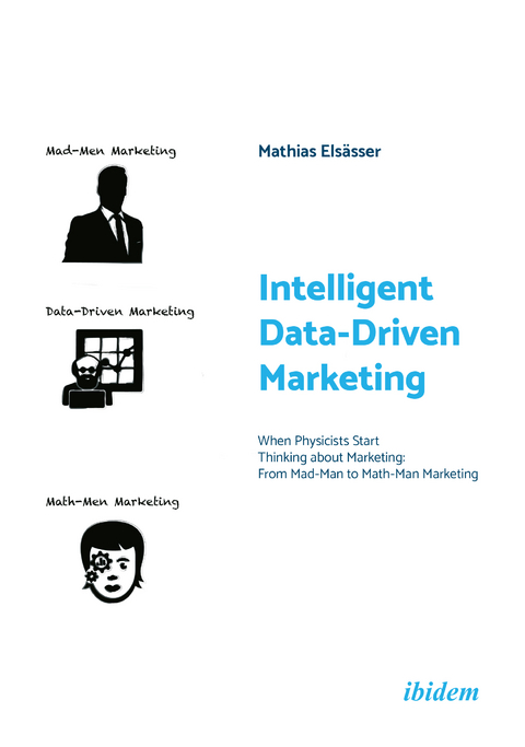 Intelligent Data-Driven Marketing: When Physicists Start Thinking about Marketing - Mathias Elsässer