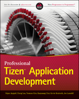 Professional Tizen Application Development - Hojun Jaygarl, Cheng Luo, Yoonsoo Kim, Eunyoung Choi, Kevin Bradwick, Jon Lansdell