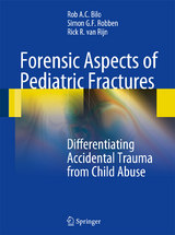 Forensic Aspects of Pediatric Fractures - Rob A. C. Bilo, Simon G. F. Robben, Rick R. Van Rijn