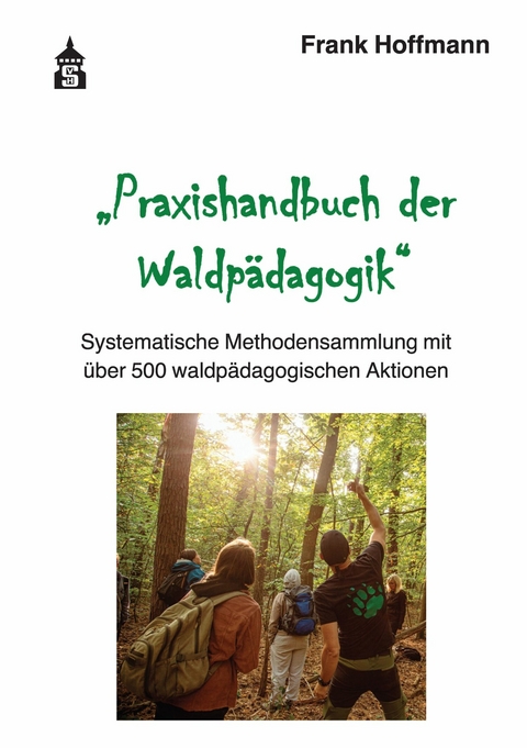 Praxishandbuch der Waldpädagogik - Frank Hoffmann