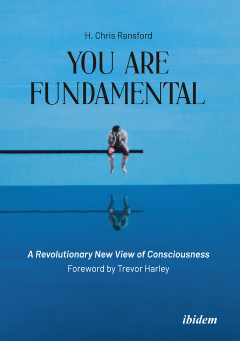 You Are Fundamental: A Revolutionary New View of Consciousness - Chris H Ransford