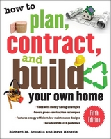 How to Plan, Contract, and Build Your Own Home, Fifth Edition - Scutella, Richard; Heberle, Dave