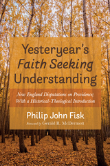 Yesteryear's Faith Seeking Understanding -  Philip John Fisk