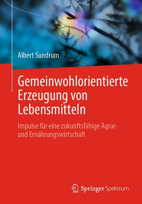 Gemeinwohlorientierte Erzeugung von Lebensmitteln - Albert Sundrum