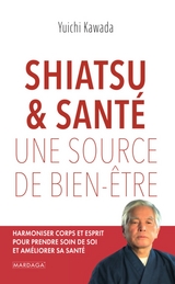 Shiatsu et santé, une source de bien-être -  Yuichi Kawada