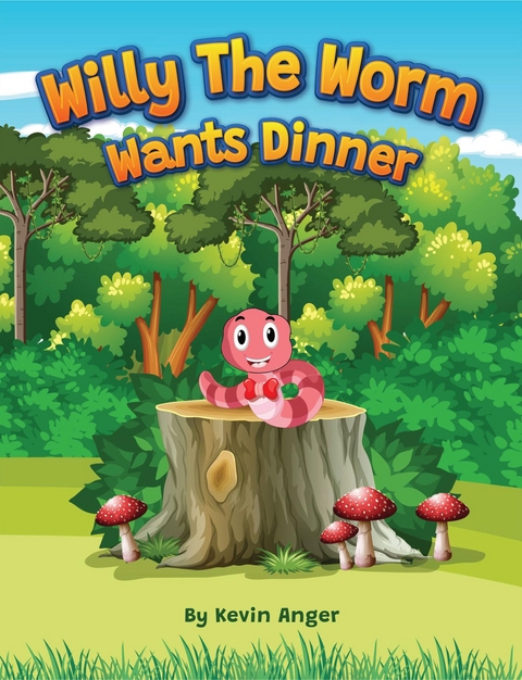 Willy the Worm Wants Dinner - Kevin Anger