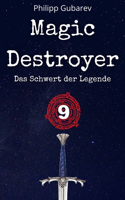 Magic Destroyer - Das Schwert der Legende - Philipp Gubarev