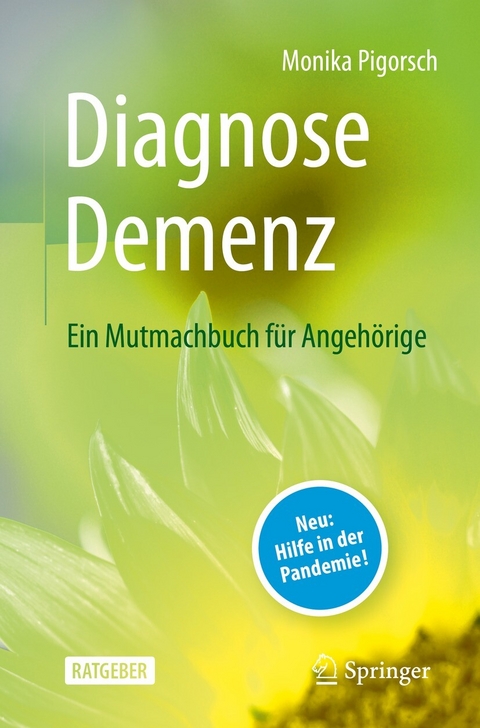 Diagnose Demenz: Ein Mutmachbuch für Angehörige - Monika Pigorsch