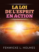 La Loi de l'Esprit en action (Traduit) - Fenwicke L. Holmes