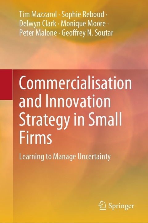 Commercialisation and Innovation Strategy in Small Firms - Tim Mazzarol, Sophie Reboud, Delwyn Clark, Monique Moore, Peter Malone, Geoffrey N. Soutar