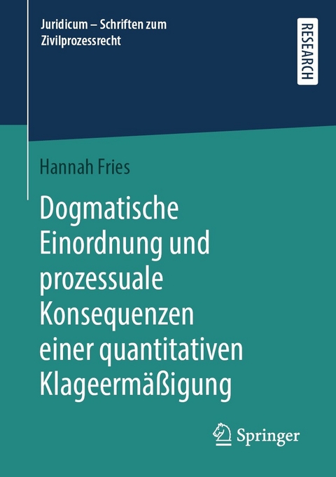 Dogmatische Einordnung und prozessuale Konsequenzen einer quantitativen Klageermäßigung - Hannah Fries